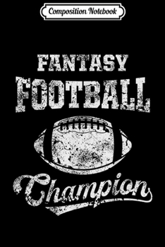 Composition Notebook: Fantasy Football Champion Funny League Draft Party Champ  Journal/Notebook Blank Lined Ruled 6x9 100 Pages