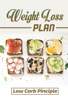 Paperback Weight Loss Plan: Low Carb Pinciple: Easy Cooking Guide Book