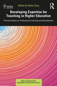 Paperback Developing Expertise for Teaching in Higher Education: Practical Ideas for Professional Learning and Development Book
