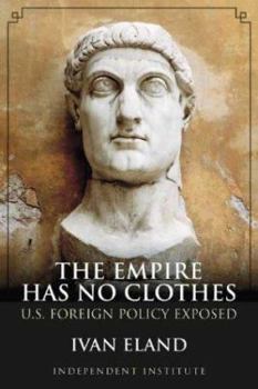 Hardcover The Empire Has No Clothes: U.S. Foreign Policy Exposed Book