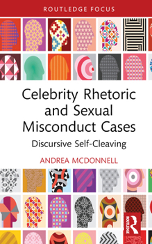 Hardcover Celebrity Rhetoric and Sexual Misconduct Cases: Discursive Self-Cleaving Book