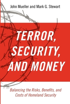 Paperback Terrorism, Security, and Money: Balancing the Risks, Benefits, and Costs of Homeland Security Book