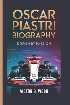 Paperback Oscar Piastri Biography: Driven by Passion Book