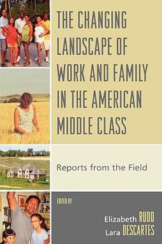 Hardcover The Changing Landscape of Work and Family in the American Middle Class: Reports from the Field Book