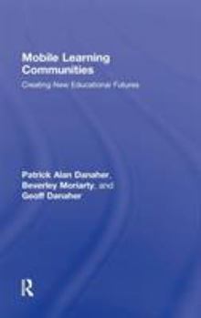 Hardcover Mobile Learning Communities: Creating New Educational Futures Book