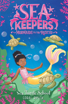 Sea Keepers: Sea Turtle School: Book 4 - Book #4 of the Sea Keepers