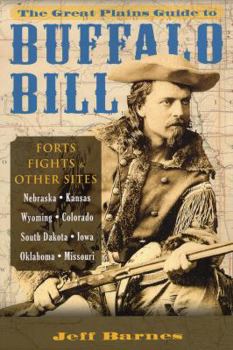 Paperback Great Plains Guide to Buffalo Bill: Forts, Fights & Other Sites Book