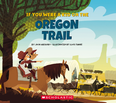 Paperback If You Were a Kid on the Oregon Trail (If You Were a Kid) Book