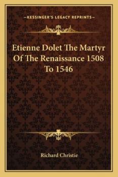 Paperback Etienne Dolet The Martyr Of The Renaissance 1508 To 1546 Book