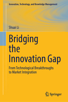 Hardcover Bridging the Innovation Gap: From Technological Breakthroughs to Market Integration Book