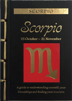 Hardcover Scorpio: A Guide to Understanding Yourself, Your Friendships and Finding Your True Love Book