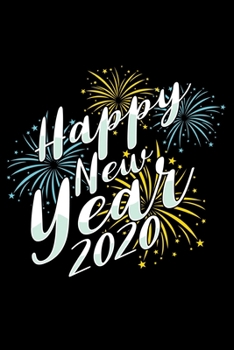 Paperback Notebook: Happy New Year 2020 Fireworks Party Sparklers Firework Black Lined Journal Writing Diary - 120 Pages 6 x 9 Book
