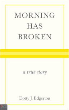 Paperback Morning Has Broken: A True Story Book