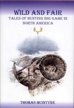 Hardcover Wild And Fair: Tales of Hunting Big Game in North America Book