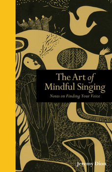 Hardcover The Art of Mindful Singing: Notes on Finding Your Voice Book
