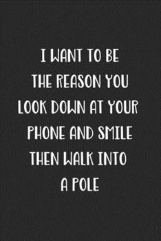 I Want To Be The Reason You Look Down At Your Phone And Smile: Blank Lined Best Friend Journal For Women