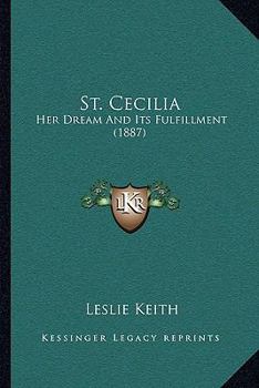Paperback St. Cecilia: Her Dream And Its Fulfillment (1887) Book