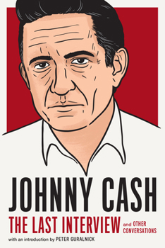 Johnny Cash: The Last Interview: and Other Conversations - Book  of the Last Interview