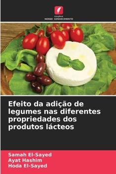 Paperback Efeito da adição de legumes nas diferentes propriedades dos produtos lácteos [Portuguese] Book