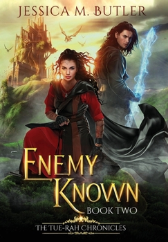 Enemy Known - Book #2 of the Tue-Rah Chronicles