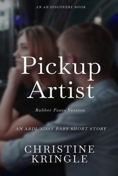 Paperback Pickup Artist (rubber pants version): An ABDL/Femdom/Sissy baby story Book