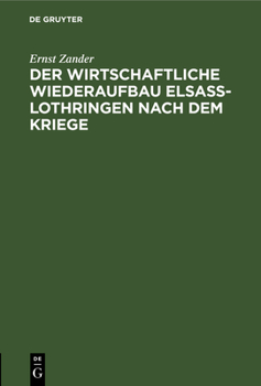 Hardcover Der Wirtschaftliche Wiederaufbau Elsaß-Lothringen Nach Dem Kriege [German] Book