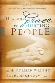 Hardcover Healing Grace for Hurting People: Practical Steps for Restoring Broken Relationships Book