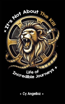 Hardcover It's Not about the Kill: Life of Incredible Journeys Book