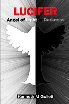 Paperback Lucifer: Angel of Light or Darkness Book