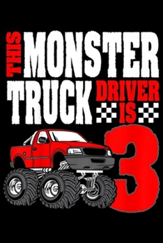 This Monster Truck Driver Is 3: Kids This Monster Truck Driver Is 3 Birthday top For Boys  Journal/Notebook Blank Lined Ruled 6x9 100 Pages