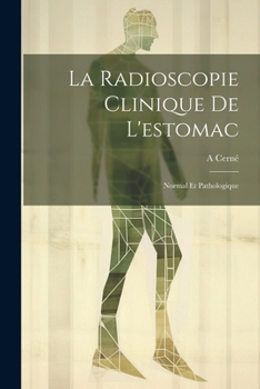 Paperback La Radioscopie Clinique De L'estomac: Normal Et Pathologique [French] Book