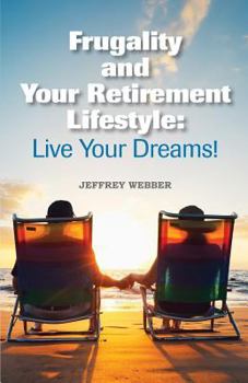Paperback Frugality & Your Retirement Lifestyle: Live Your Dreams Book