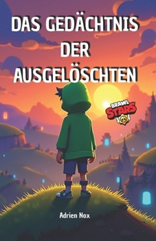 Das gedächtnis der ausgelöschten: Eine Brawl Stars Fanfiction (Brawlstars Bücher) (German Edition)
