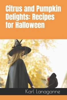 Paperback Citrus and Pumpkin Delights: Recipes for Halloween Book
