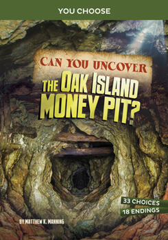 Hardcover Can You Uncover the Oak Island Money Pit?: An Interactive Treasure Adventure Book