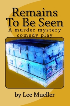 Paperback Remains To Be Seen: A murder mystery comedy play Book