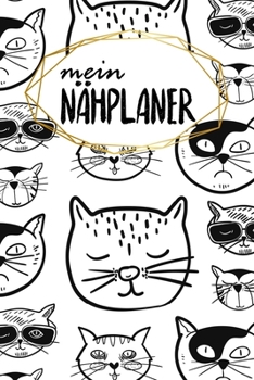 Nähplaner: für deine neuen Nähprojekte | zum Ausfüllen | 120 Seiten | A5 | Maßtabellen | Projektseiten und Inhaltsverzeichnis | Dokumentiere ... | Motiv: Coole Katzen (German Edition)