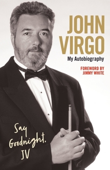 Paperback John Virgo: Say Goodnight, Jv: My Autobiography Book