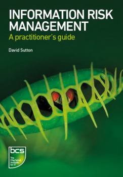 Information Risk Management: A practitioner's guide