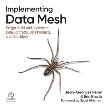 Audio CD Implementing Data Mesh: Design, Build, and Implement Data Contracts, Data Products, and Data Mesh Book
