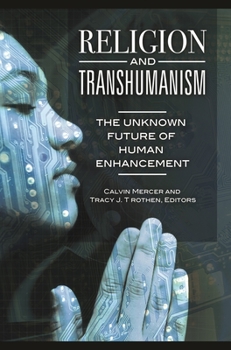 Hardcover Religion and Transhumanism: The Unknown Future of Human Enhancement Book