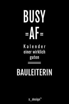 Kalender für Bauleiter / Bauleiterin: Immerwährender Kalender / 365 Tage Tagebuch / Journal [3 Tage pro Seite] für Notizen, Planung / Planungen / Planer, Erinnerungen, Sprüche (German Edition)