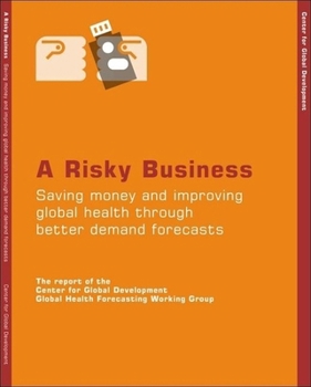 Paperback A Risky Business: Saving Money and Improving Global Health Through Better Demand Forecasting Book
