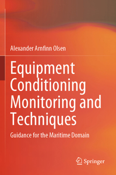 Equipment Conditioning Monitoring and Techniques : Guidance for the Maritime Domain