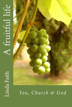 Paperback A fruitful life: You, Church & God Book