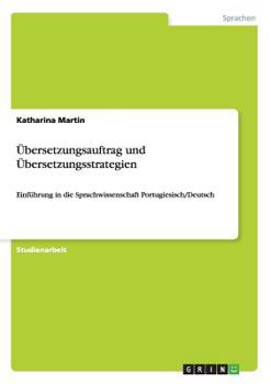 Paperback Übersetzungsauftrag und Übersetzungsstrategien: Einführung in die Sprachwissenschaft Portugiesisch/Deutsch [German] Book