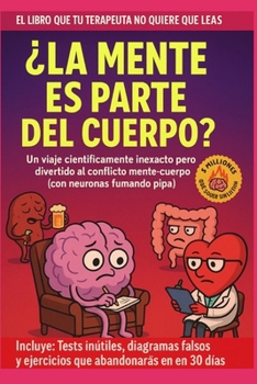 Paperback ¿La Mente Es Parte del Cuerpo?que Tu Cerebro Intentará Entender... Y Fallará [Spanish] Book