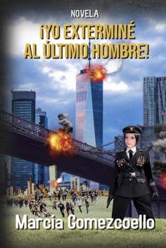 Paperback ¡Yo Exterminé Al Último Hombre! [Spanish] Book