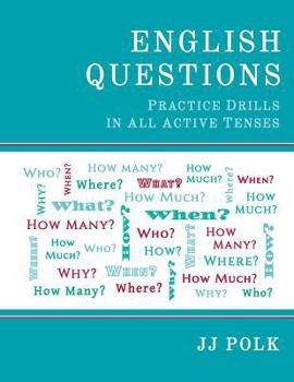 Paperback English Questions: Practice Drills In All Active Tenses Book