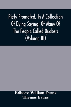 Paperback Piety Promoted, In A Collection Of Dying Sayings Of Many Of The People Called Quakers (Volume Iii) Book